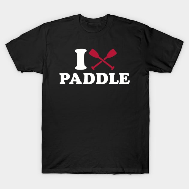 I love Paddle T-Shirt by Designzz